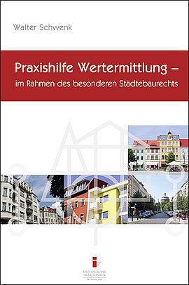 Buchcover von "Praxishilfe Wertermittlung – im Rahmen des besonderen Städtebaurechts" von Walter Schwenk, mit Bildern von Stadtgebäuden und Wohnhäusern.